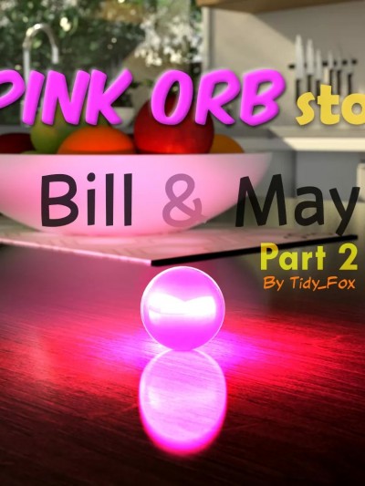 [Tidy_Fox] A Pink Orb Story: Bill and May - Chapter 2